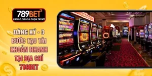 Đăng Ký - 3 Bước Tạo Tài Khoản Nhanh Tại Địa Chỉ 789BET
