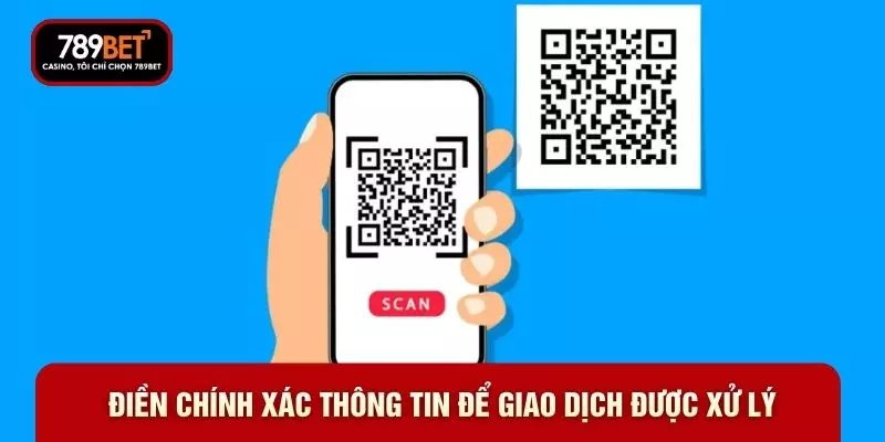 Điền chính xác thông tin để giao dịch được xử lý Điền chính xác thông tin để giao dịch được xử lý