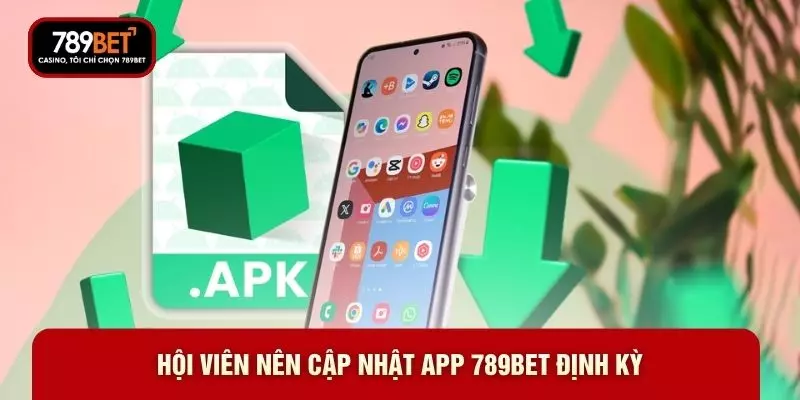 Hội viên nên cập nhật app 789BET định kỳ Hội viên nên cập nhật app 789BET định kỳ
