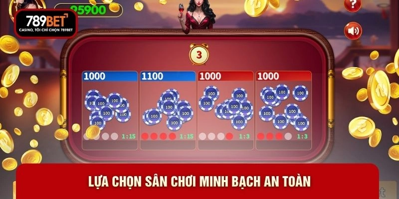 Lựa chọn sân chơi minh bạch an toàn Lựa chọn sân chơi minh bạch an toàn
