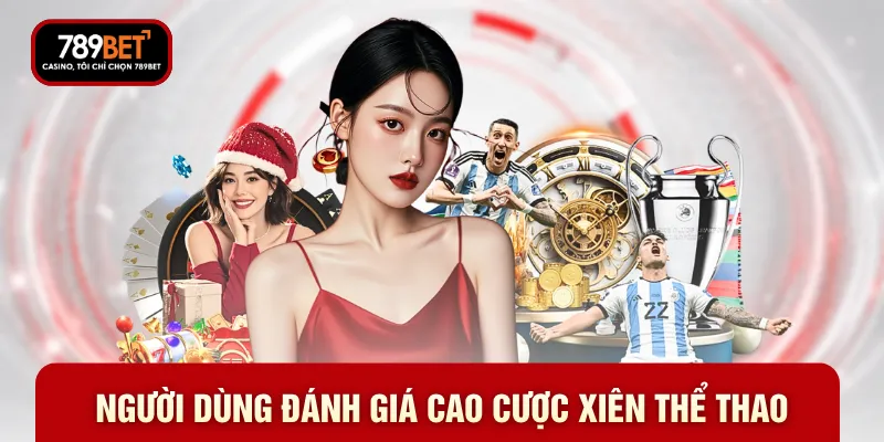 Người dùng đánh giá cao cược xiên thể thao Người dùng đánh giá cao cược xiên thể thao