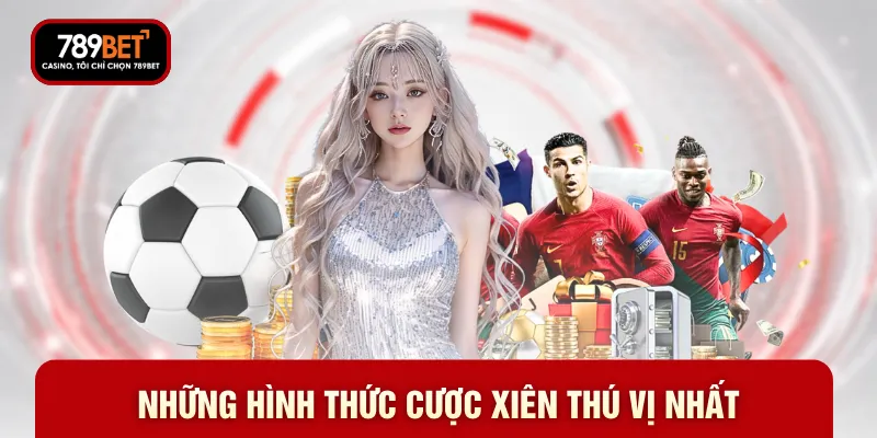 Những hình thức cược xiên thú vị nhất Những hình thức cược xiên thú vị nhất